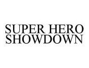 SUPER HERO SHOWDOWN