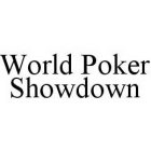 WORLD POKER SHOWDOWN