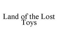 LAND OF THE LOST TOYS