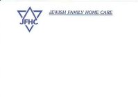 JFHC JEWISH FAMILY HOME CARE (DO NOT USE NAME ONLY INIT.)