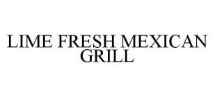 LIME FRESH MEXICAN GRILL