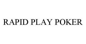 RAPID PLAY POKER