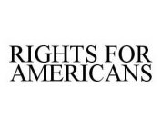 RIGHTS FOR AMERICANS