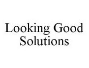 LOOKING GOOD SOLUTIONS