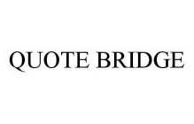 QUOTE BRIDGE