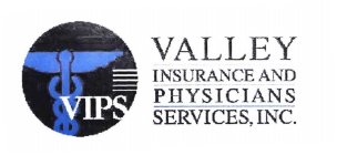 VIPS VALLEY INSURANCE AND PHYSICIANS SERVICES, INC.