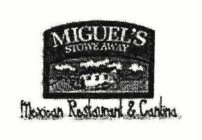 MIGUEL'S STOWE AWAY MEXICAN RESTAURANT & CANTINA