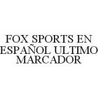 FOX SPORTS EN ESPAÑOL ULTIMO MARCADOR