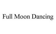 FULL MOON DANCING