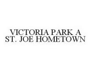 VICTORIA PARK A ST. JOE HOMETOWN