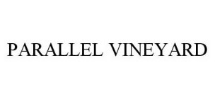 PARALLEL VINEYARD