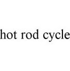 HOT ROD CYCLE