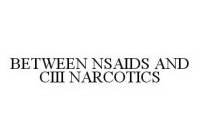 BETWEEN NSAIDS AND CIII NARCOTICS