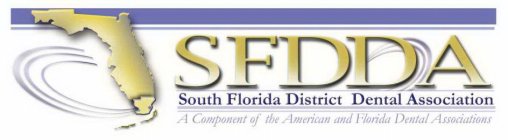 SFDDA SOUTH FLORIDA DISTRICT DENTAL ASSOCIATION A COMPONENT OF THE AMERICAN AND FLORIDA DENTAL ASSOCIATIONS