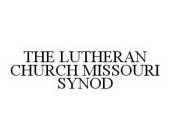 THE LUTHERAN CHURCH MISSOURI SYNOD