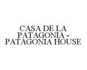 CASA DE LA PATAGONIA - PATAGONIA HOUSE