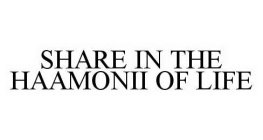 SHARE IN THE HAAMONII OF LIFE