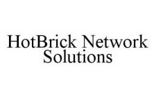 HOTBRICK NETWORK SOLUTIONS