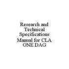 RESEARCH AND TECHNICAL SPECIFICATIONS MANUAL FOR CLA ONE DAG