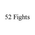 52 FIGHTS