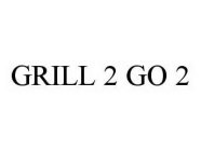 GRILL 2 GO 2