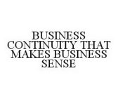 BUSINESS CONTINUITY THAT MAKES BUSINESS SENSE