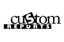 CUSTOM REPORTS