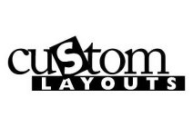 CUSTOM LAYOUTS