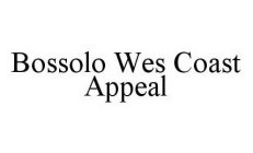 BOSSOLO WES COAST APPEAL