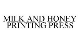 MILK AND HONEY PRINTING PRESS