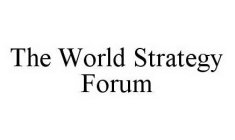 THE WORLD STRATEGY FORUM