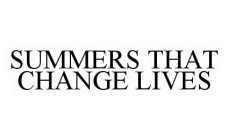 SUMMERS THAT CHANGE LIVES