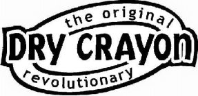 THE ORIGINAL REVOLUTIONARY DRY CRAYON