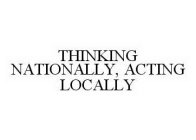 THINKING NATIONALLY, ACTING LOCALLY