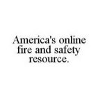 AMERICA'S ONLINE FIRE AND SAFETY RESOURCE.