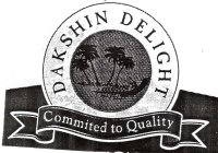 DAKSHIN DELIGHT; COMMITTED TO QUALITY