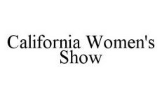 CALIFORNIA WOMEN'S SHOW