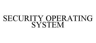 SECURITY OPERATING SYSTEM