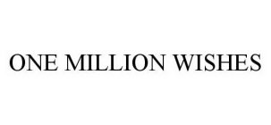ONE MILLION WISHES
