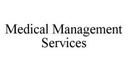 MEDICAL MANAGEMENT SERVICES