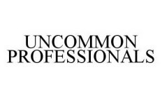 UNCOMMON PROFESSIONALS