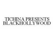 TICHINA PRESENTS BLACKHOLLYWOOD
