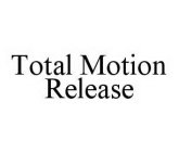 TOTAL MOTION RELEASE