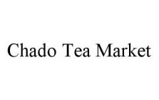 CHADO TEA MARKET