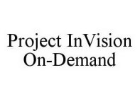PROJECT INVISION ON-DEMAND