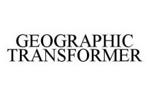 GEOGRAPHIC TRANSFORMER