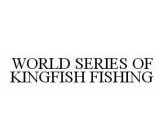 WORLD SERIES OF KINGFISH FISHING