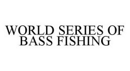 WORLD SERIES OF BASS FISHING