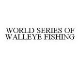 WORLD SERIES OF WALLEYE FISHING