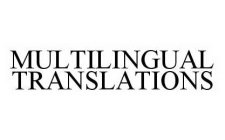 MULTILINGUAL TRANSLATIONS